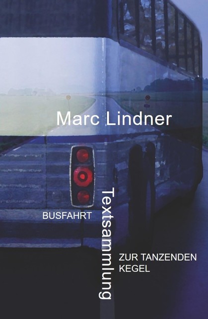 Busfahrt – Zur tanzenden Kegel, Marc Lindner
