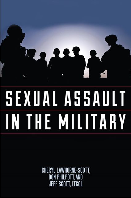 Sexual Assault in the Military, Don Philpott, Cheryl Lawhorne-Scott, Jeff Scott