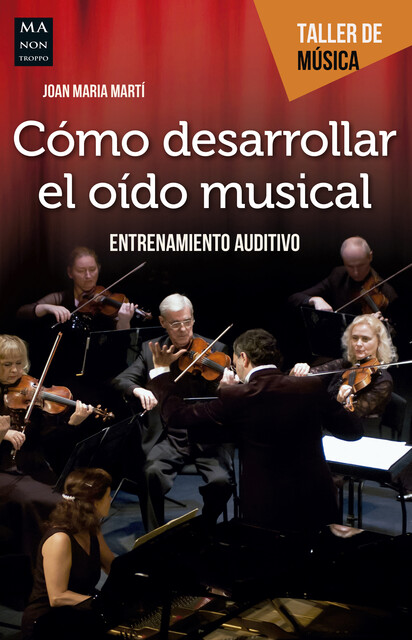 Cómo desarrollar el oído musical, Joan Maria Martí