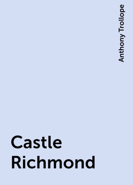 Castle Richmond, Anthony Trollope
