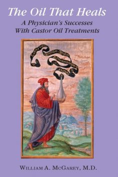 The Oil That Heals, William A.McGarey