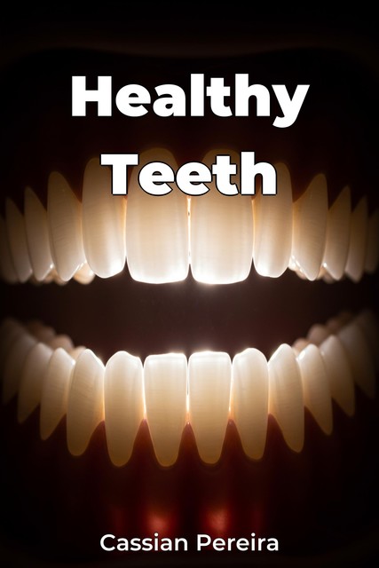 Healthy Teeth, Cassian Pereira