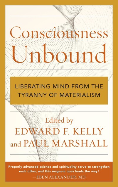Consciousness Unbound, Paul Marshall, Edward F. Kelly