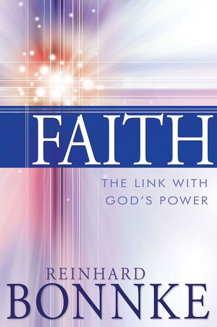 Faith: The Link with Gods Power, Reinhard Bonnke