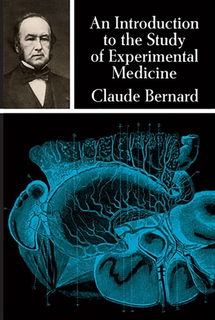 Introduction to the Study of Experimental Medicine, Claude Bernard