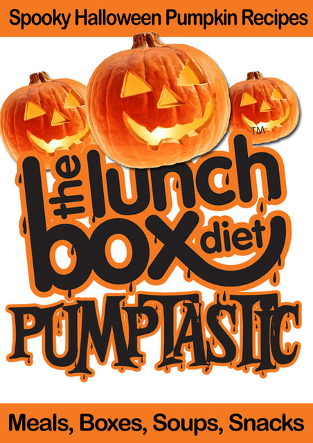 The Lunch Box Diet: Pumptastic – Spooky Pumpkin Halloween Recipes, Simon Lovell