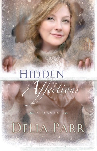 Hidden Affections (Hearts Along the River Book #3), Delia Parr
