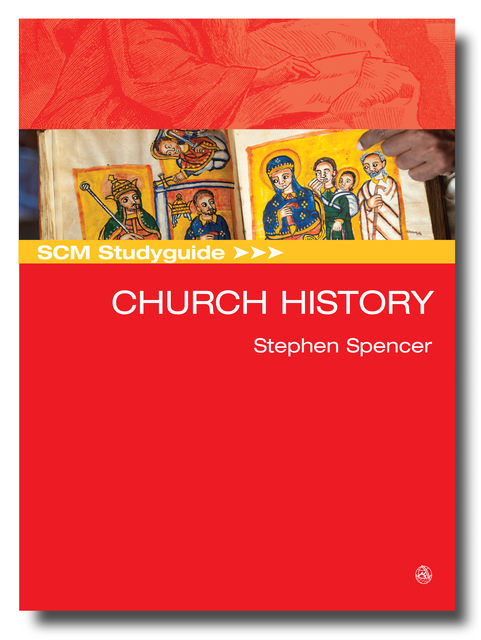 SCM Studyguide Church History, Stephen Spencer