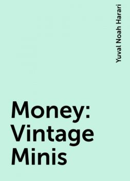 Money: Vintage Minis, Yuval Noah Harari