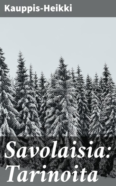 Savolaisia: Tarinoita, Kauppis-Heikki