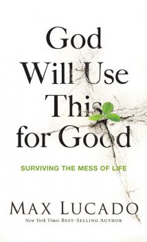 God Will Use This for Good, Max Lucado