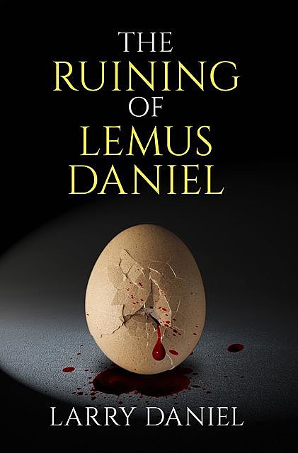 The Ruining of Lemus Daniel, Larry Daniel