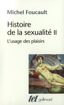 Histoire de la sexualité (Tome 2) – L'usage des plaisirs (Tel) (French Edition), Michel Foucault