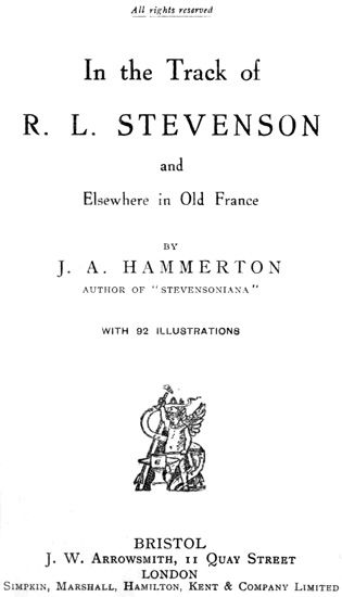 In the Track of R. L. Stevenson and Elsewhere in Old France, Sir John Alexander Hammerton