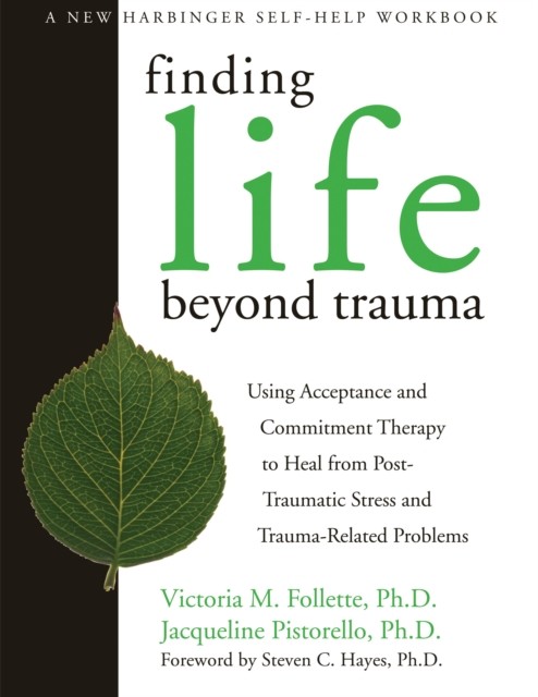 Finding Life Beyond Trauma, Victoria Follette
