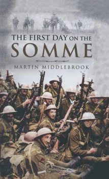 The First Day on the Somme, Martin Middlebrook