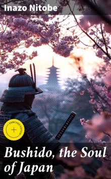 Bushido, the Soul of Japan, Inazo Nitobe