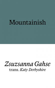 Mountainish, Zsuzsanna Gahse