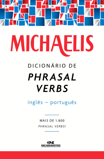 Michaelis Dicionário de Phrasal Verbs Inglês-Português, Mark Nash, Clóvis Osvaldo Gregorim