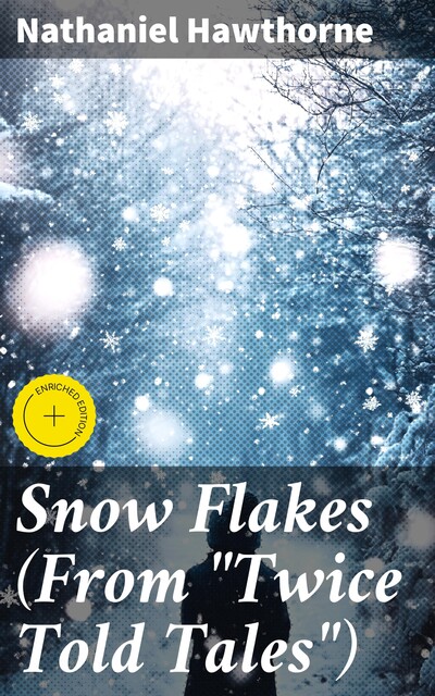 Snow Flakes (From “Twice Told Tales”), Nathaniel Hawthorne