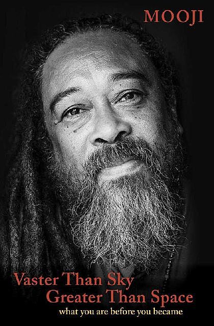 Vaster Than Sky, Greater Than Space: What You Are Before You Became, Mooji