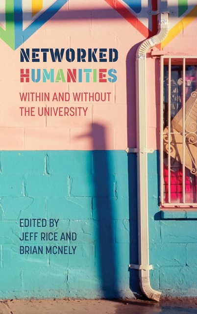 Networked Humanities, Jeff Rice, Brian McNely