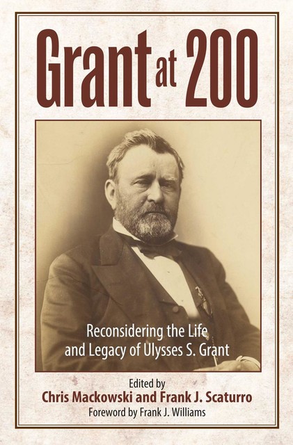 Grant at 200, Chris MackowskiFrank J. Scaturro