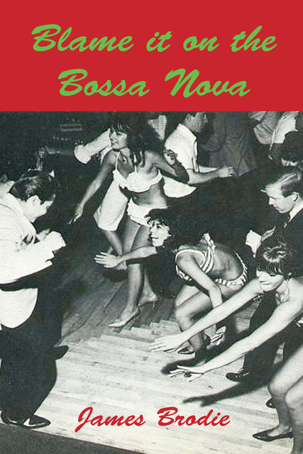 Blame It On The Bossa Nova, James Brodie