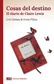 Cosas del destino (I): El diario de Claire Lewis, Anna Pólux, Cris Ginsey