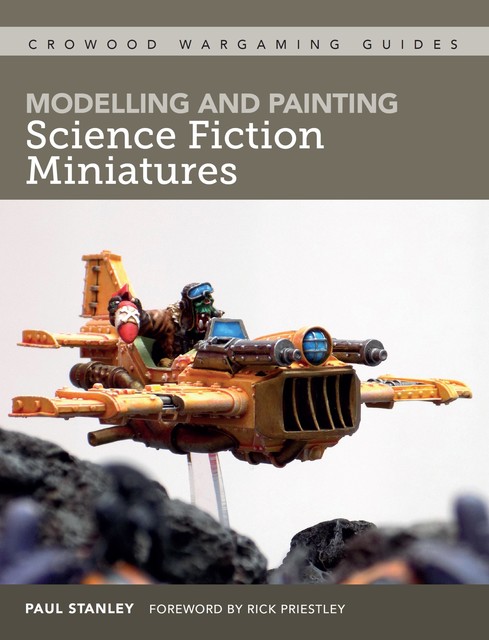 Modelling and Painting Science Fiction Miniatures, Paul Stanley