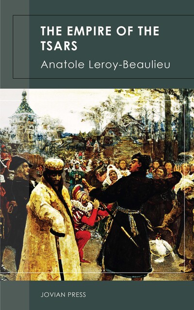The Empire of the Tsars, Anatole Leroy-Beaulieu
