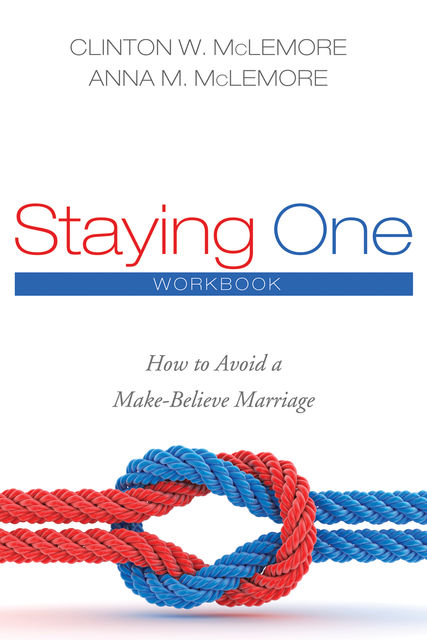 Staying One: Workbook, Anna McLemore, Clinton W. McLemore