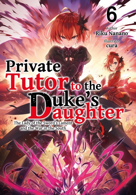 Private Tutor to the Duke's Daughter: Volume 6, Riku Nanano