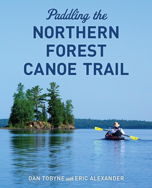 Paddling the Northern Forest Canoe Trail, Dan Tobyne