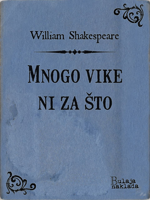 Mnogo vike ni za što, William Shakespeare