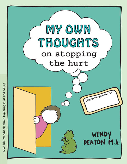GROW: My Own Thoughts and Feelings on Stopping the Hurt, Wendy Deaton