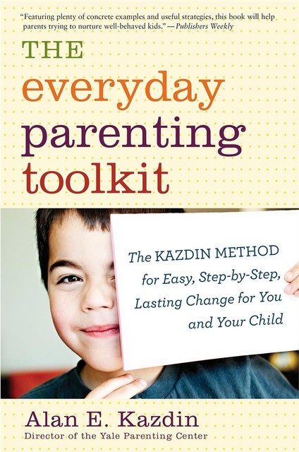 The Everyday Parenting Toolkit, Carlo Rotella, Alan E. Kazdin