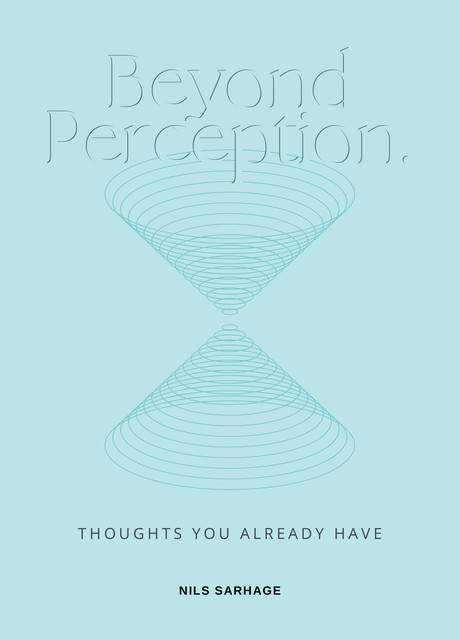 Beyond Perception, Nils Sarhage