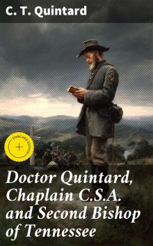 Doctor Quintard, Chaplain C.S.A. and Second Bishop of Tennessee, C.T. Quintard