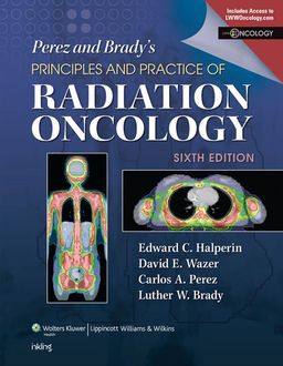 Perez & Brady's Principles and Practice of Radiation Oncology, Halperin Edward