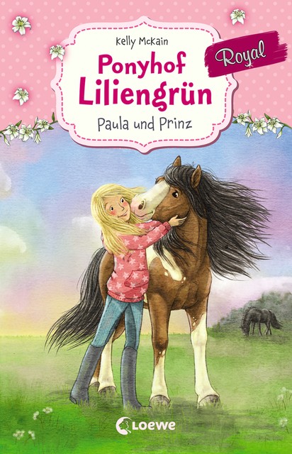 Ponyhof Liliengrün Royal (Band 2) – Paula und Prinz, Kelly McKain