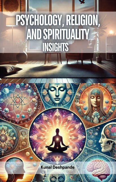 Psychology, Religion, and Spirituality, Kunal Deshpande