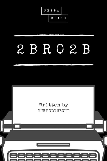 2 B R 0 2 B (Sheba Blake Classics), Kurt Vonnegut, Sheba Blake