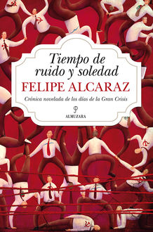 Tiempo de ruido y soledad, Luis Felipe Alcaraz Masats