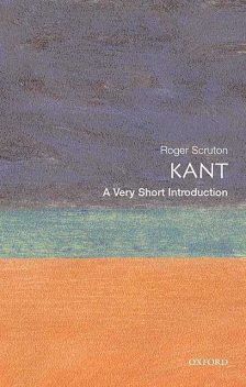 Kant: A Very Short Introduction (Very Short Introductions), Roger Scruton