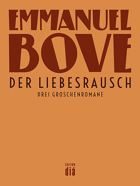 Der Liebesrausch – Drei Groschenromane, Emmanuel Bove