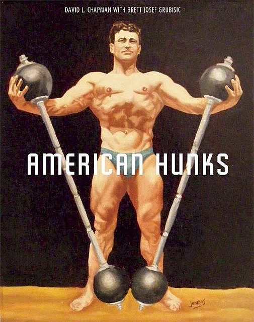 American Hunks, Brett Josef Grubisic, David Chapman