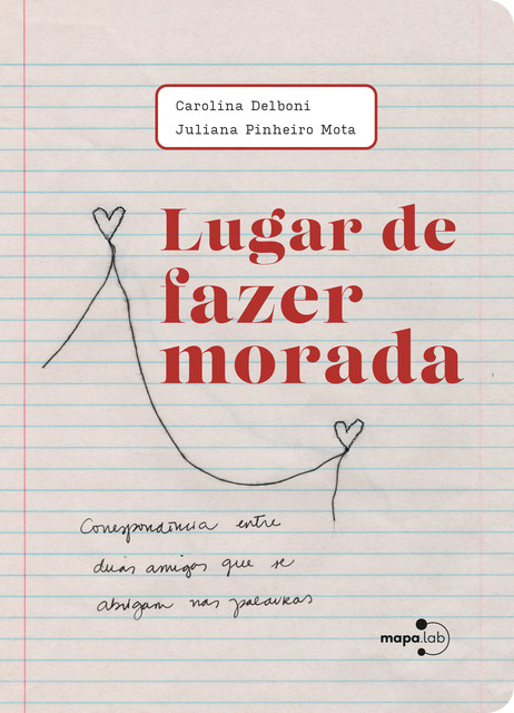 Lugar de fazer morada, Carolina Delboni, Juliana Pinheiro Mota