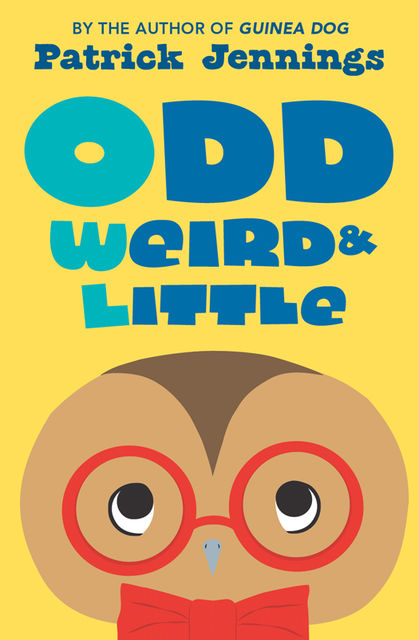 Odd, Weird & Little, Patrick Jennings
