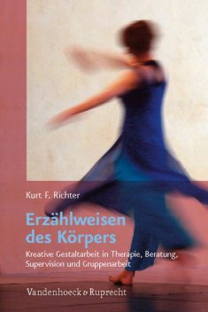 Erzählweisen des Körpers, Kurt F. Richter